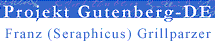 http://gutenberg.spiegel.de/autoren/grillprz.htm